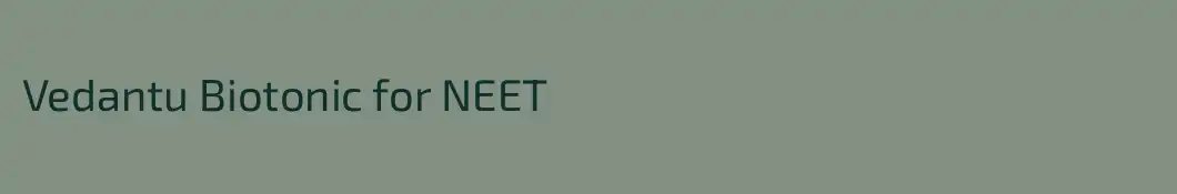 Vedantu Biotonic for NEET